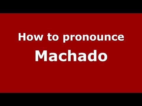 How to pronounce Machado (Dominican Republic) - PronounceNames.com