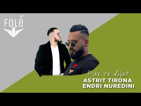 Astrit Tirona & Endri Nuredini - Pike te dobet