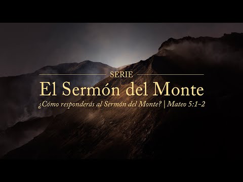 ¿Cómo responderás al Sermón del Monte? (Mateo 5:1-2) - Pastor Javier Bello