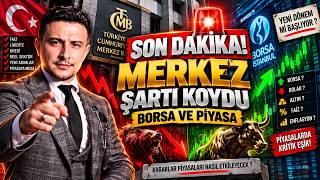 SON DAKİKA! MERKEZ ŞARTI KOYDU, BORSA VE PİYASA
