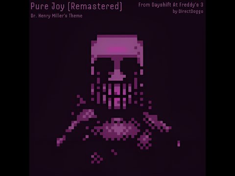 Pure Joy (Henry's Battle Theme: Remastered) From "Dayshift at Freddy's 3"