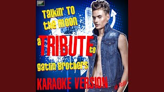 Talkin&#39; To the Moon (In the Style of Gatlin Brothers) (Karaoke Version)