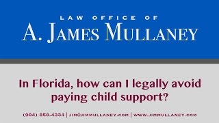 How can I Legally Avoid Paying Child Support in Florida? Law Office of A. James Mullaney
