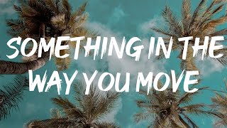 ELLIE GOULDING - SOMETHING IN THE WAY YOU MOVE ( LYRICS )