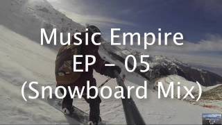 Music Empire EP - 05 (Snowboard Mix)