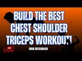 Build the Best Chest Shoulder Triceps Workout!