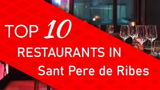 Top 10 best Restaurants in Sant Pere de Ribes, Spain