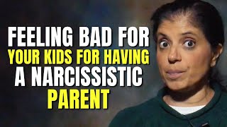 Feeling bad for your kids for having a narcissistic parent