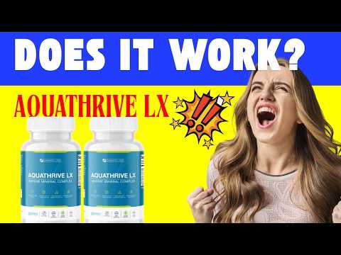 Aquathrive LX Review – How It Works, Ingredients, Benefits & Is It Safe? Aquathrive LX Reviews