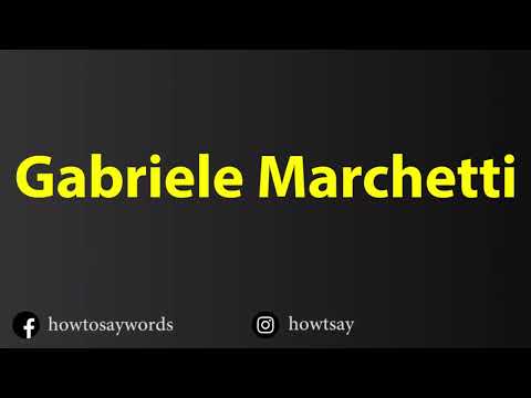 How To Pronounce Gabriele Marchetti