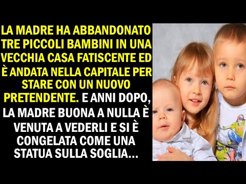 La madre ha abbandonato i bambini nella vecchia casa, e quando è venuta a vederli, è rimasta sbalord
