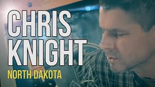 Chris Knight &quot;North Dakota&quot;