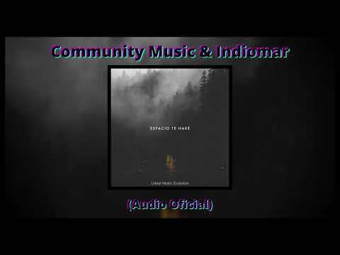 Community Music & Indiomar - Espacio Te Haré (Audio Oficial)