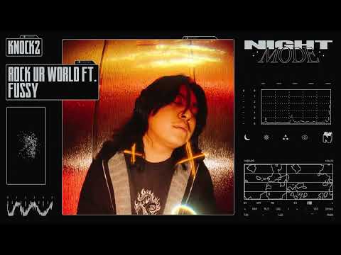 Knock2 - Rock Ur World (Ft. fussy) [NIGHTMODE]