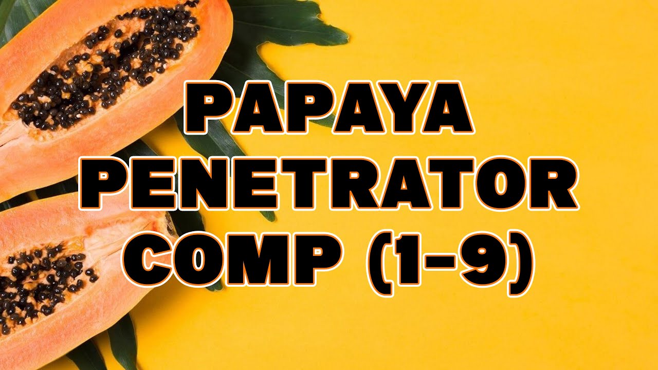 Papaya Penetrator FULL SAGA (Part 1-9)