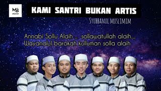 Download lagu KAMI SANTRI BUKAN ARTIS (LIRIK) - SYUBBANUL MUSLIMIN mp3