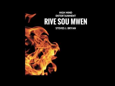 Steves J. Bryan - Rive sou mwen