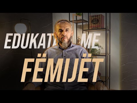 03. Edukata me fëmijët - Hoxhë Jeton Bozhlani