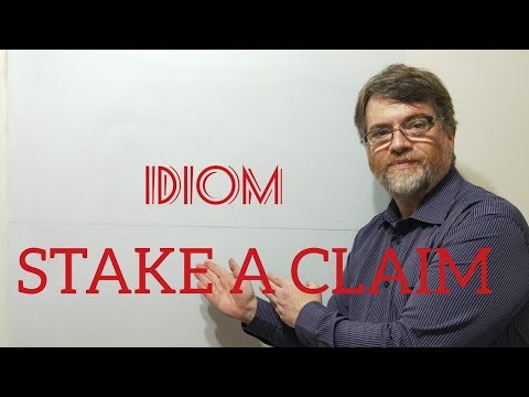 English Tutor Nick P Idioms (276) Stake a Claim