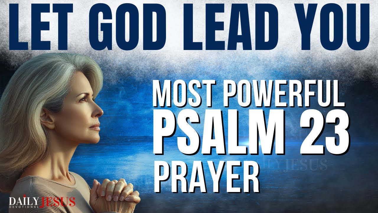 PSALM 23 DEVOTIONAL | The Most Powerful Psalm Prayer To Start Your Day With God