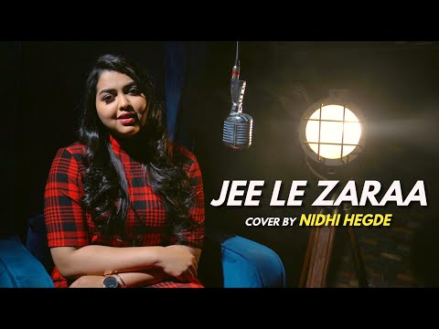 Jee Le Zaraa | cover by Nidhi Hegde | Sing Dil Se | Talaash | Aamir Khan, Rani Mukherjee