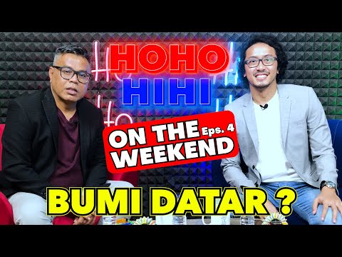 HOHOHIHI ON THE WEEKEND - BUMI DATAR ? (EPISODE 4)