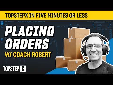 TopstepX - 5 Mins or Less | Placing Orders