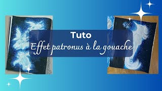 Tuto - Effet patronus à la gouache !