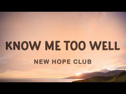 New Hope Club - Know Me Too Well (Lyrics) | I spend my weekends tryna get you off