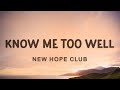 New Hope Club Know Me Too Well Lyrics I Spend My Weekends Tryna Get You Off