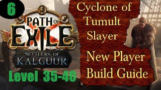 Cyclone of Tumult Slayer -New Player Build Guide- Ep 6 Level 35-40 Path of Exile PoE Kalguur 3.25