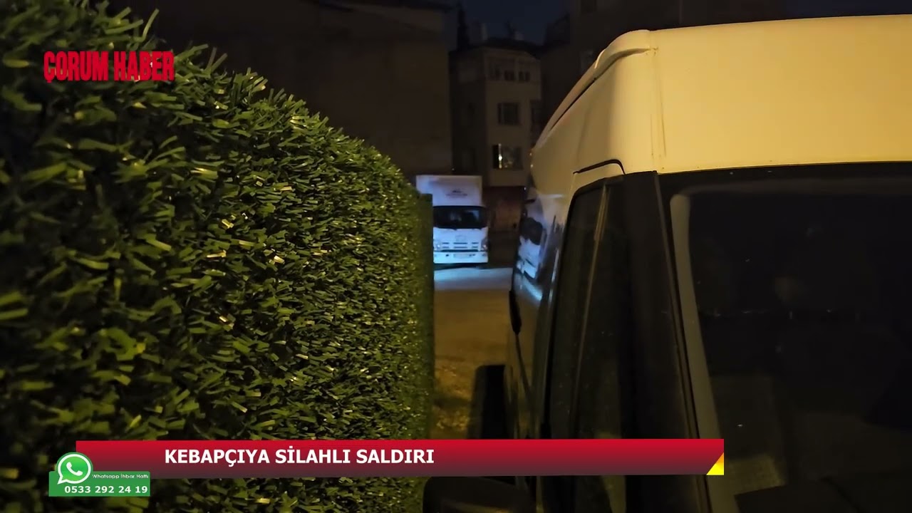 Çorum'da kebapçıya silahlı saldırı