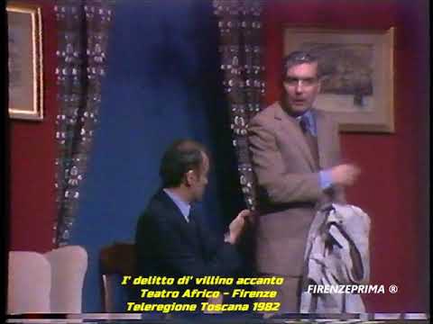 I' delitto di' villino accanto. Con Ughino Benci - Teatro Affrico - Teleregione Toscana -  1982