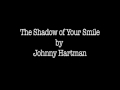 The Shadow of Your Smile by Johnny Hartman