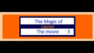 The Magic of Lionel the Movie 3