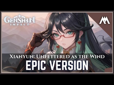 Xianyun: Unfettered as the Wind | Genshin Impact | Soundtrack Cover | EPIC VERSION | 闲云