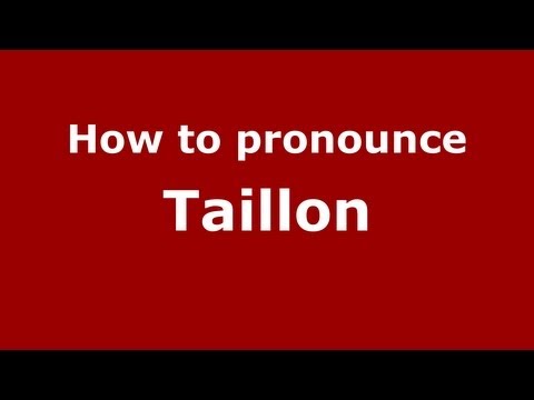 How to Pronounce Taillon - PronounceNames.com