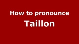 How to pronounce Taillon
