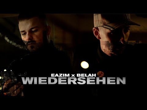 BELAH x EAZIM - Wiedersehen (Official Video)