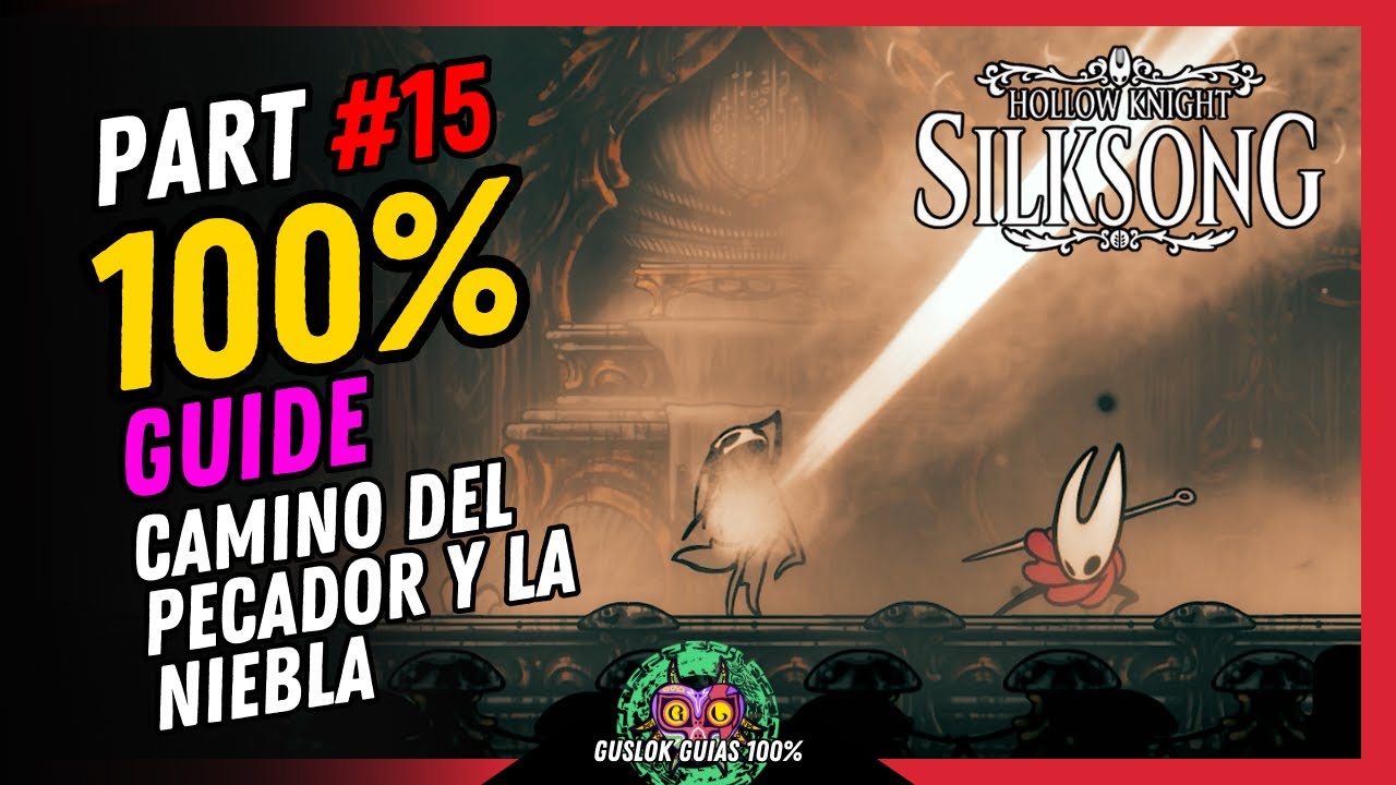 PART #15: CAMINO DEL PECADOR Y LA NIEBLA 100% | GUÍA 100% | 💯Hollow Knight: Silksong🏆 PART #15: CAMINO DEL PECADOR Y LA NIEBLA 100% | GUÍA 100% | 💯Hollow Knight: Silksong🏆