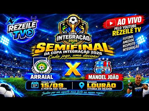 🏆SEMIFINAL! ⚽ COPA INTEGRAÇÃO 2026 ⚽💥 ARRAIAL 🆚 MANOEL JOÃO 💥📅 TERÇA-FEIRA — 15/09/26 - ⏰19h