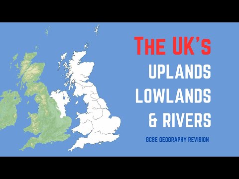 UK Uplands, Lowlands and Rivers