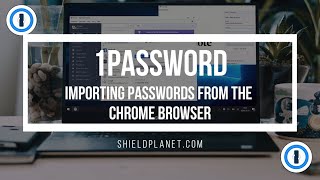 1Password - Importing Passwords from the Chrome Browser.