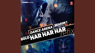 Bolo Har Har Har Refix (From &quot;Dance Arena Season 1&quot;) (Feat. Mohit Chauhan, Sukhwinder Singh,...