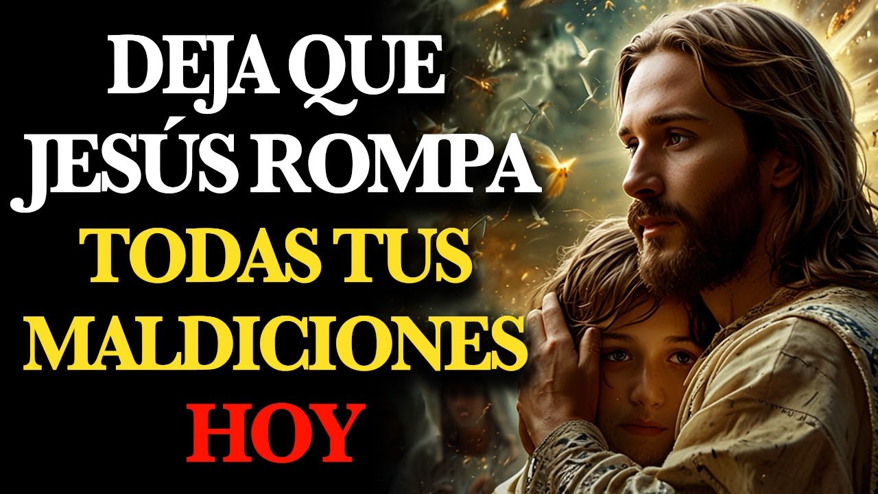 ¡ROMPE TODA MALDICIÓN AHORA con la ORACIÓN PODEROSA de JESÚS!