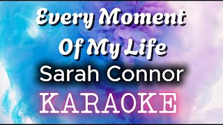 Every Moment Of My Life Sarah Connor Karaoke/Instrumental