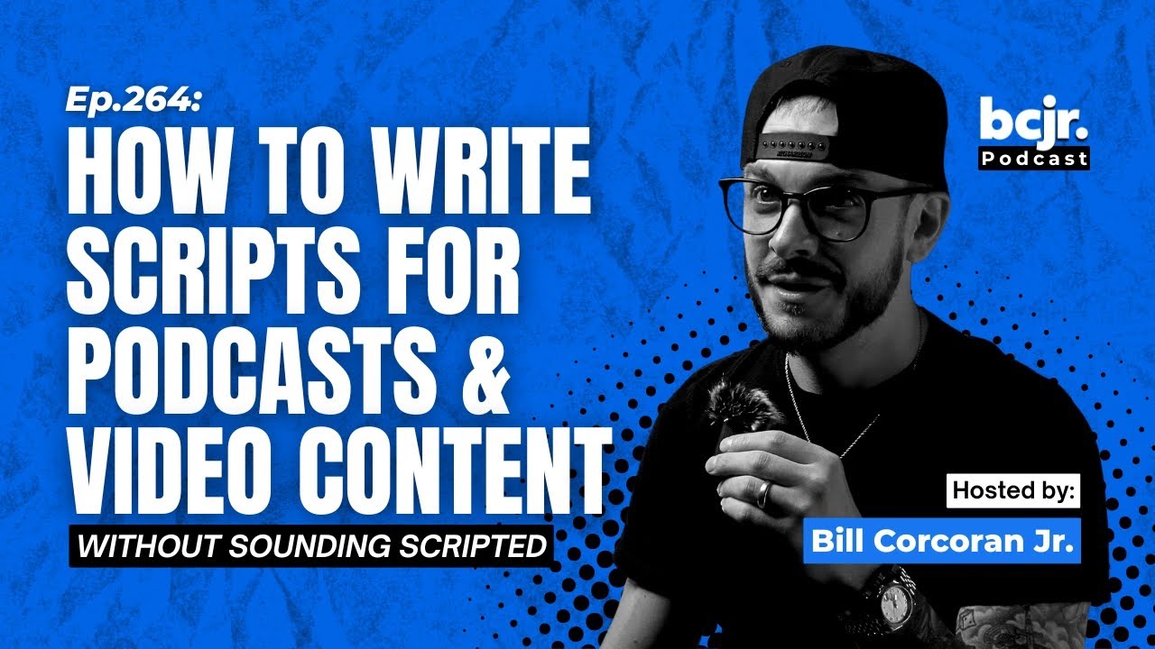 How To Write A Script For A Video or Podcast (Without Sounding Scripted) | Ep.264