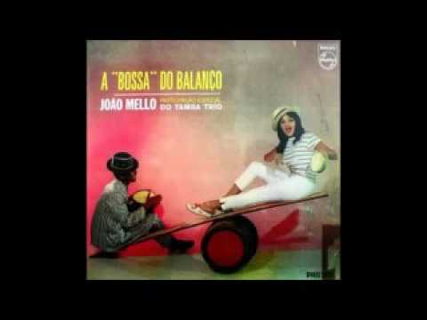 João Mello E Tamba Trio - A Bossa Do Balanço - 1963 - Full Album