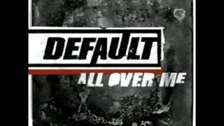 Default - All Over Me (with lyrics) - HD