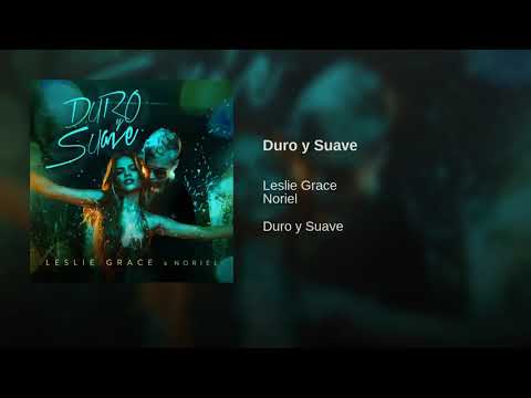 Leslie Grace Ft. Noriel - Duro Y Suave